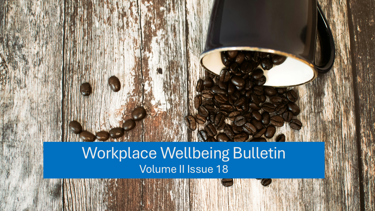 Workplace Wellbeing Bulletin 2023, issue 18, physical wellbeing, emotional wellbeing, occupational wellbeing, social wellbeing, financial wellbeing, spiritual wellbeing, Ecommerce companies, Cardiovascular diseases, International Labour Organization , Workplace Health and Safety, inclusive HR policies , Mental Health And Financial Security , women at work, Extending Factory Working Hours