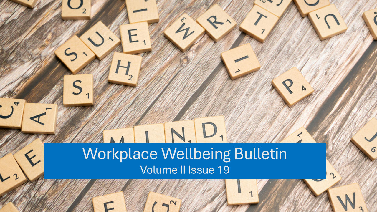 Workplace Wellbeing Bulletin 2023, issue 19, physical wellbeing, emotional wellbeing, occupational wellbeing, social wellbeing, financial wellbeing, spiritual wellbeing, indigestion , parents, caregivers support kids’ emotional wellbeing , Leadership: Unlocking The Power Of “Pausitivity” And Appreciation , work culture , financial wellbeing programs can improve mental health across all income levels , safety checks
