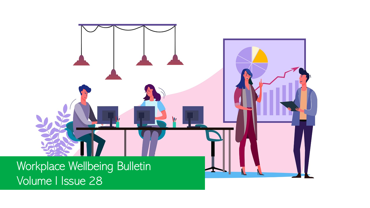 Workplace Wellbeing Bulletin 2022, issue 28, entrepreneurship opportunities , evolving workplace, Japanese workplace culture promises a better retention rate , higher employee expectations in the workplace , The Ideal Corporate ESG Program To Better Support Women , Bullying. Aggression. Sabotage. Absenteeism
