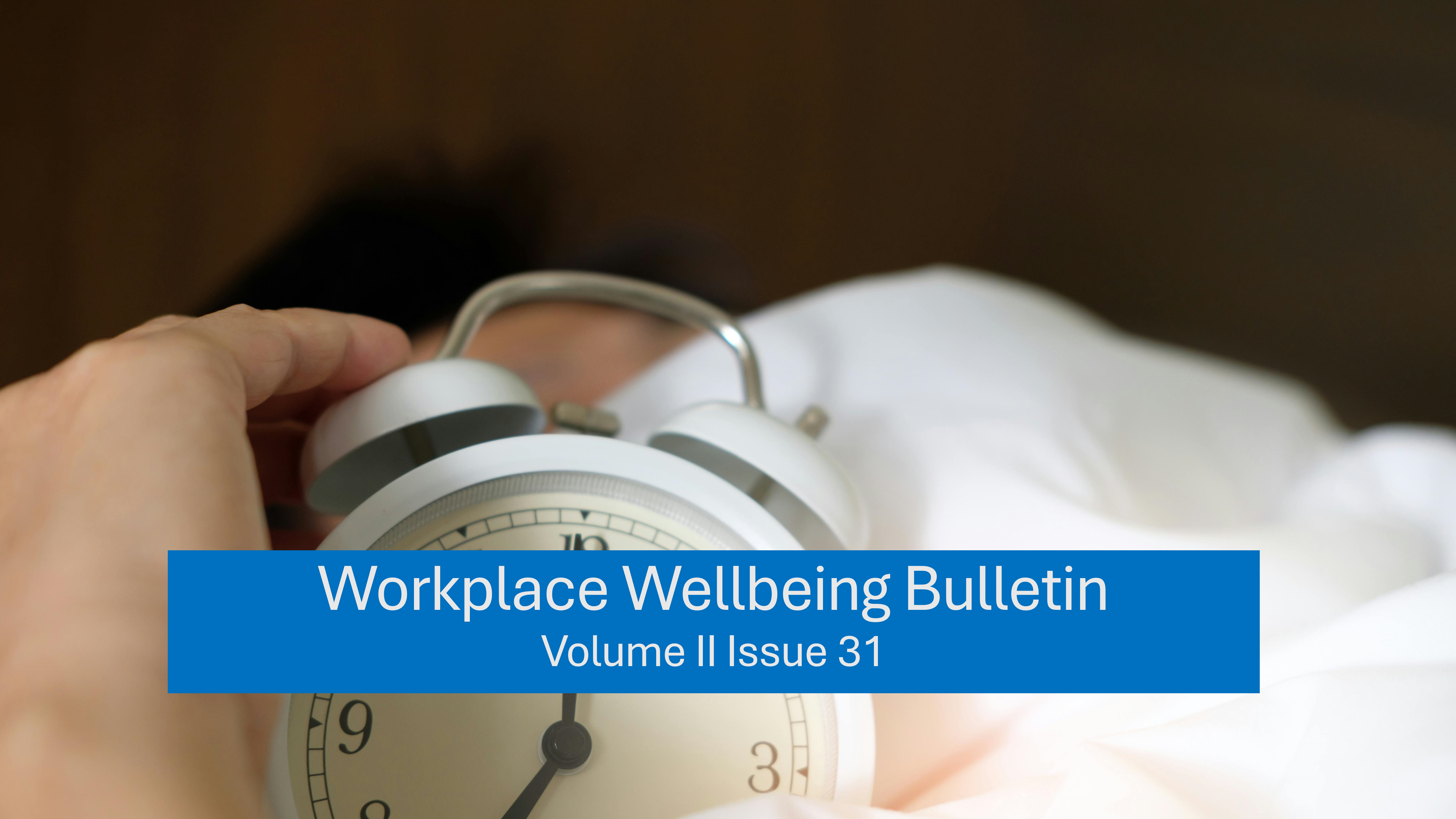 Workplace Wellbeing Bulletin 2023, issue 31, physical wellbeing, emotional wellbeing, occupational wellbeing, social wellbeing, financial wellbeing, spiritual wellbeing, schizophrenia , employee benefit offerings, thriving and inclusive workplace , mental health support , Puppy yoga, Goat meditation
