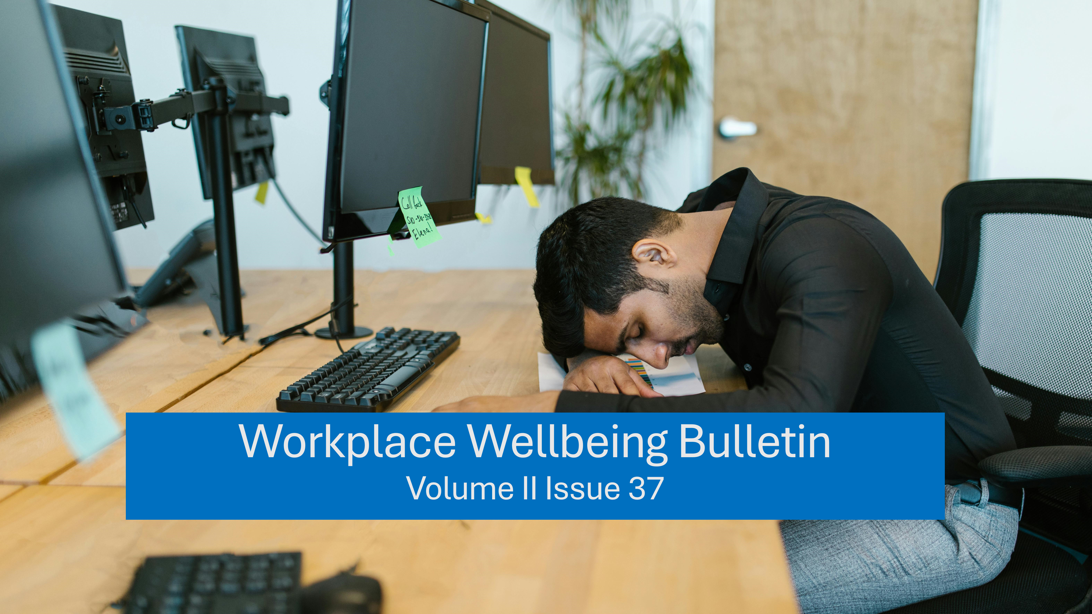Workplace Wellbeing Bulletin 2023, issue 37, physical wellbeing, emotional wellbeing, occupational wellbeing, social wellbeing, financial wellbeing, spiritual wellbeing, Work-life integration , work-life balance, Workplace negativity, toxic workplace, Advancing diversity and inclusion in India's advertising & media industry, storytelling to communicate employee benefit, Workplace Wellbeing