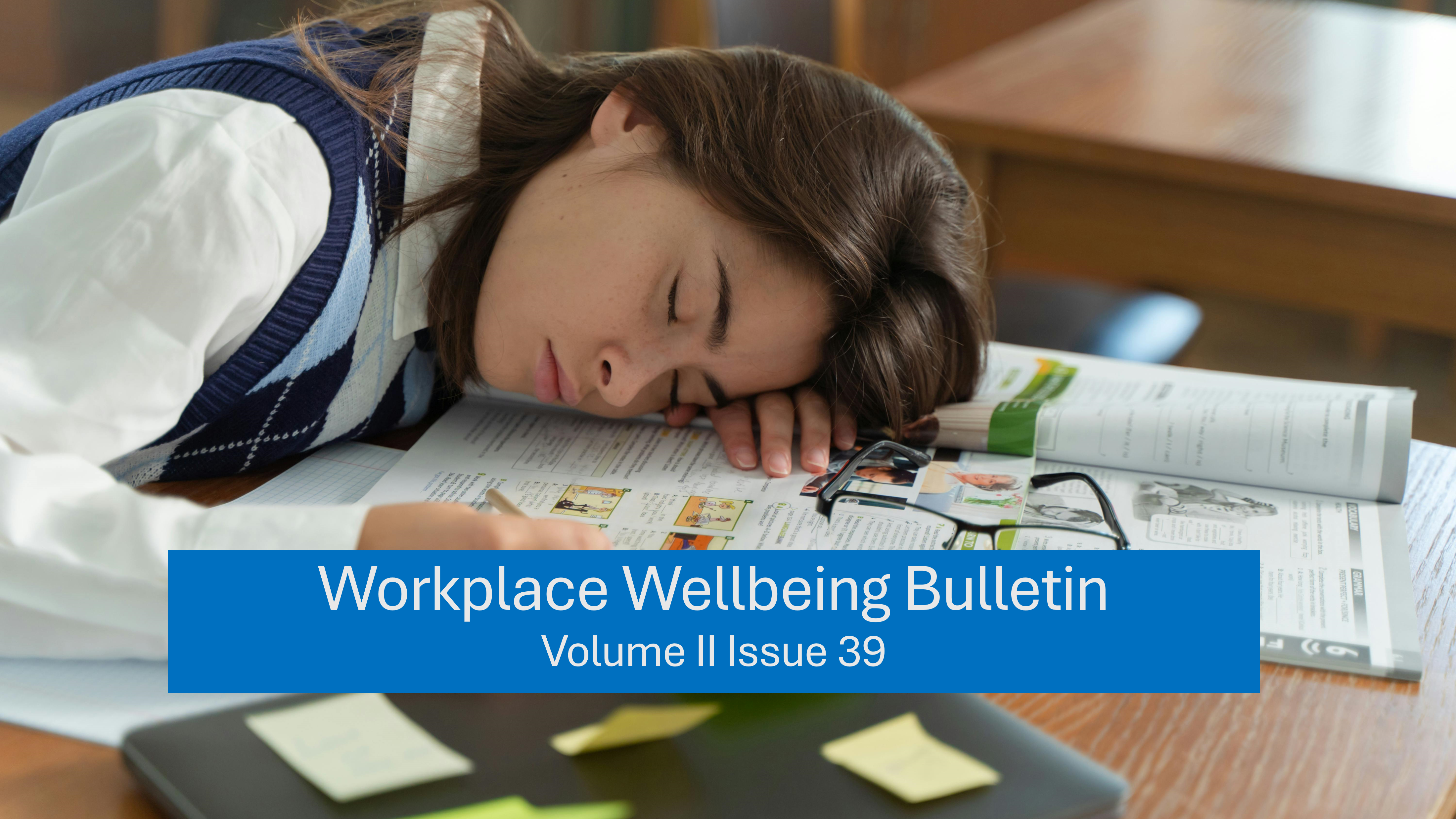 Workplace Wellbeing Bulletin 2023, issue 39, physical wellbeing, emotional wellbeing, occupational wellbeing, social wellbeing, financial wellbeing, spiritual wellbeing, sleep schedule, Gen Z lack workplace skills like debating , hybrid working , female workforce in preparation for festive season demand , Psychosocial Stressors at Work and Coronary Heart Disease Risk in Men and Women, design justice to the classroom and workplace