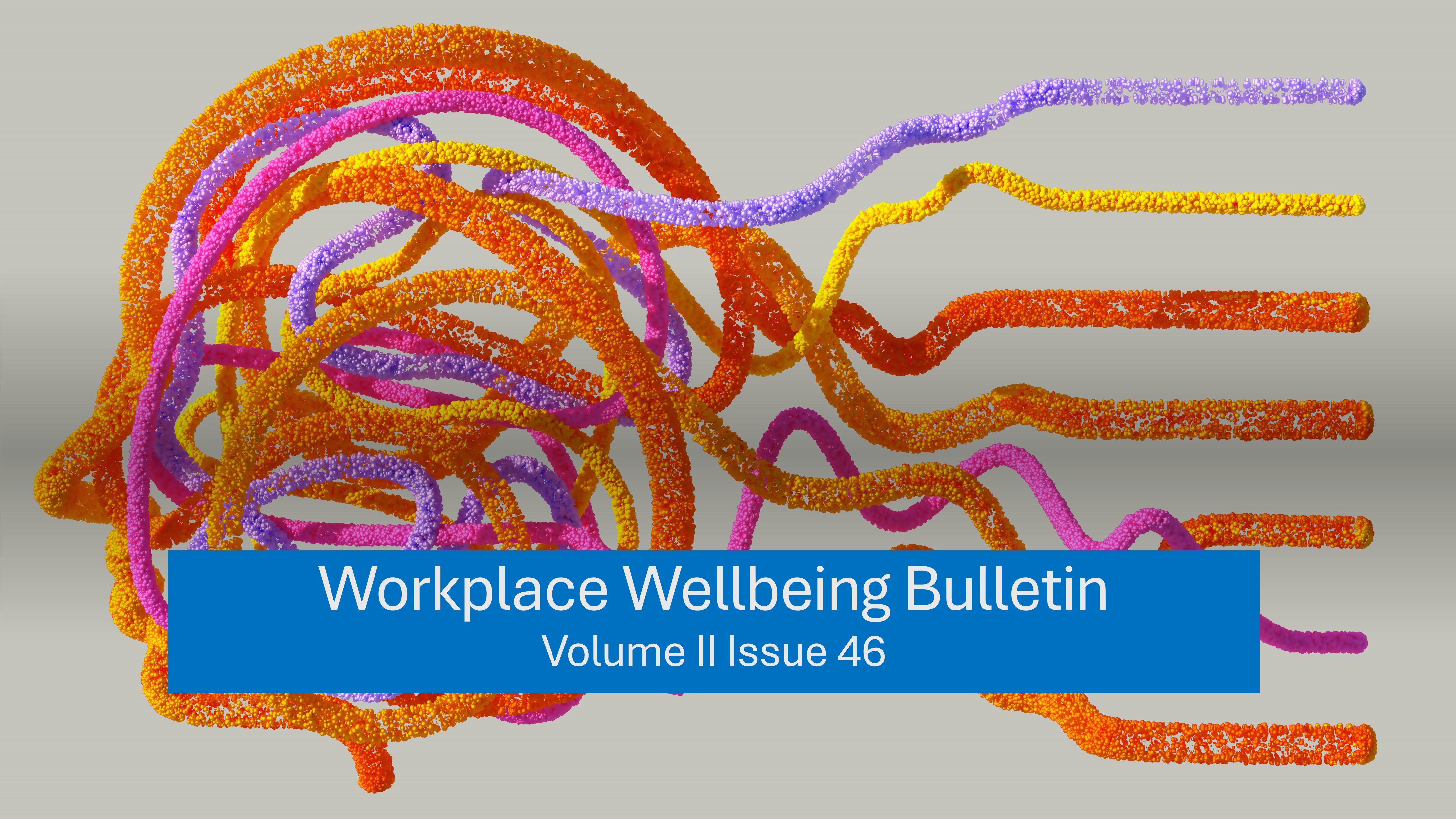 Workplace Wellbeing Bulletin 2023, issue 46, physical wellbeing, emotional wellbeing, occupational wellbeing, social wellbeing, financial wellbeing, spiritual wellbeing, employees facing menopause , workplace safety concerns, workplace loneliness, Financial stress , generational tensions in workplace , ‘Reset & Recharge’ break ,