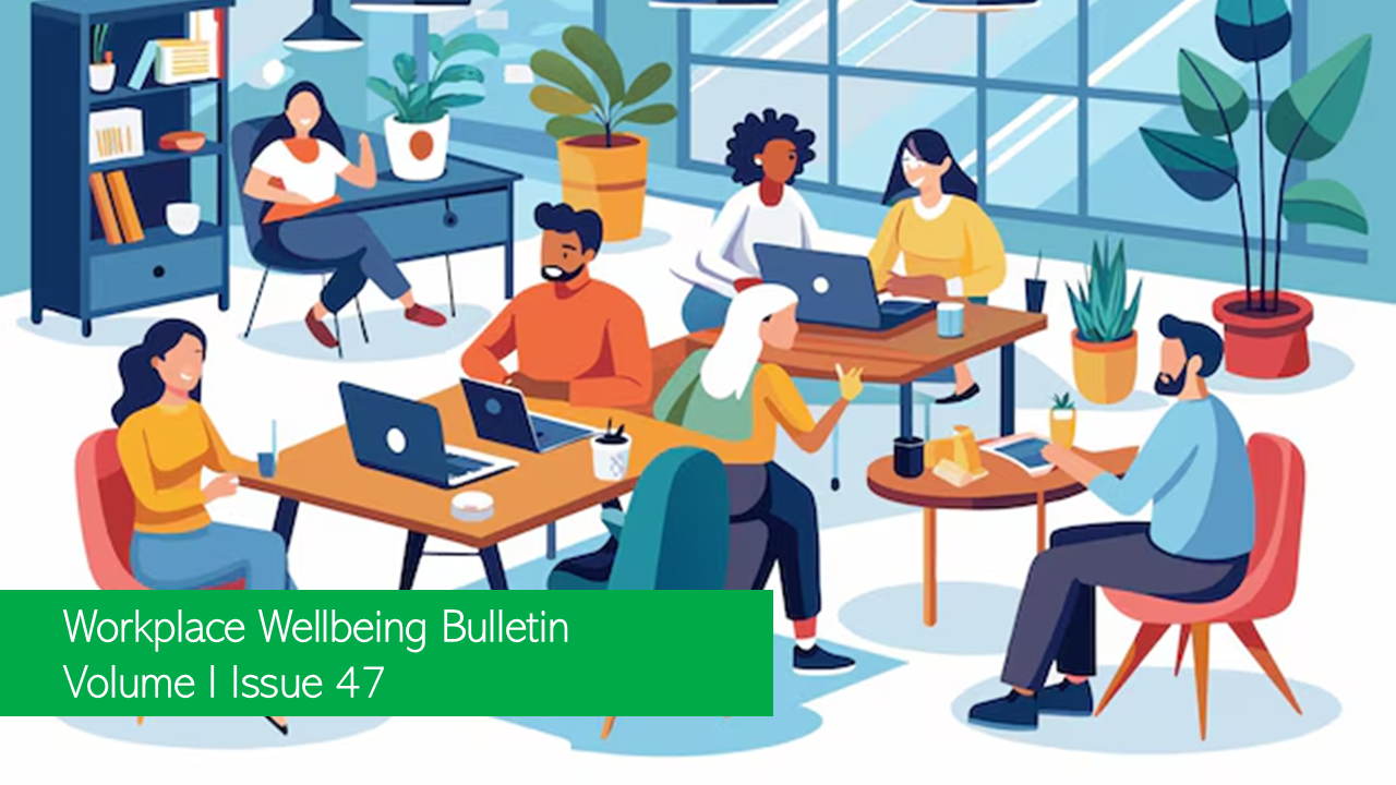 Workplace Wellbeing Bulletin 2022, issue 47, Workplace Stress, digital workplace transformation , Z dissatisfaction with current technology and processes, How to future-proof your workforce , ways to ensure women have workplace flexibility, Rise Of Workplace Trends In India Inc