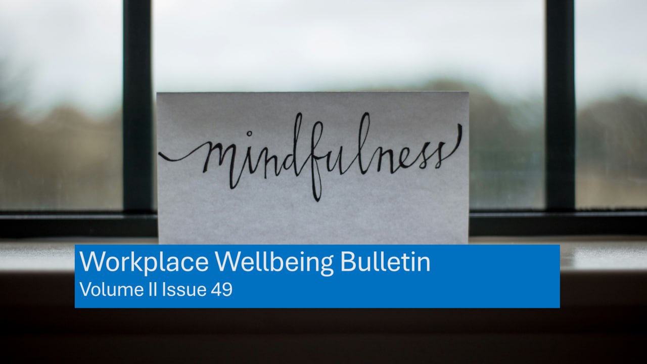 Workplace Wellbeing Bulletin 2023, issue 49, physical wellbeing, emotional wellbeing, occupational wellbeing, social wellbeing, financial wellbeing, spiritual wellbeing, Stillbirth and Miscarriage, work platforms must implement India’s workplace sexual harassment law , "office peacocking", Financial literacy , Workplace Wellness, Cancer Survivors ,