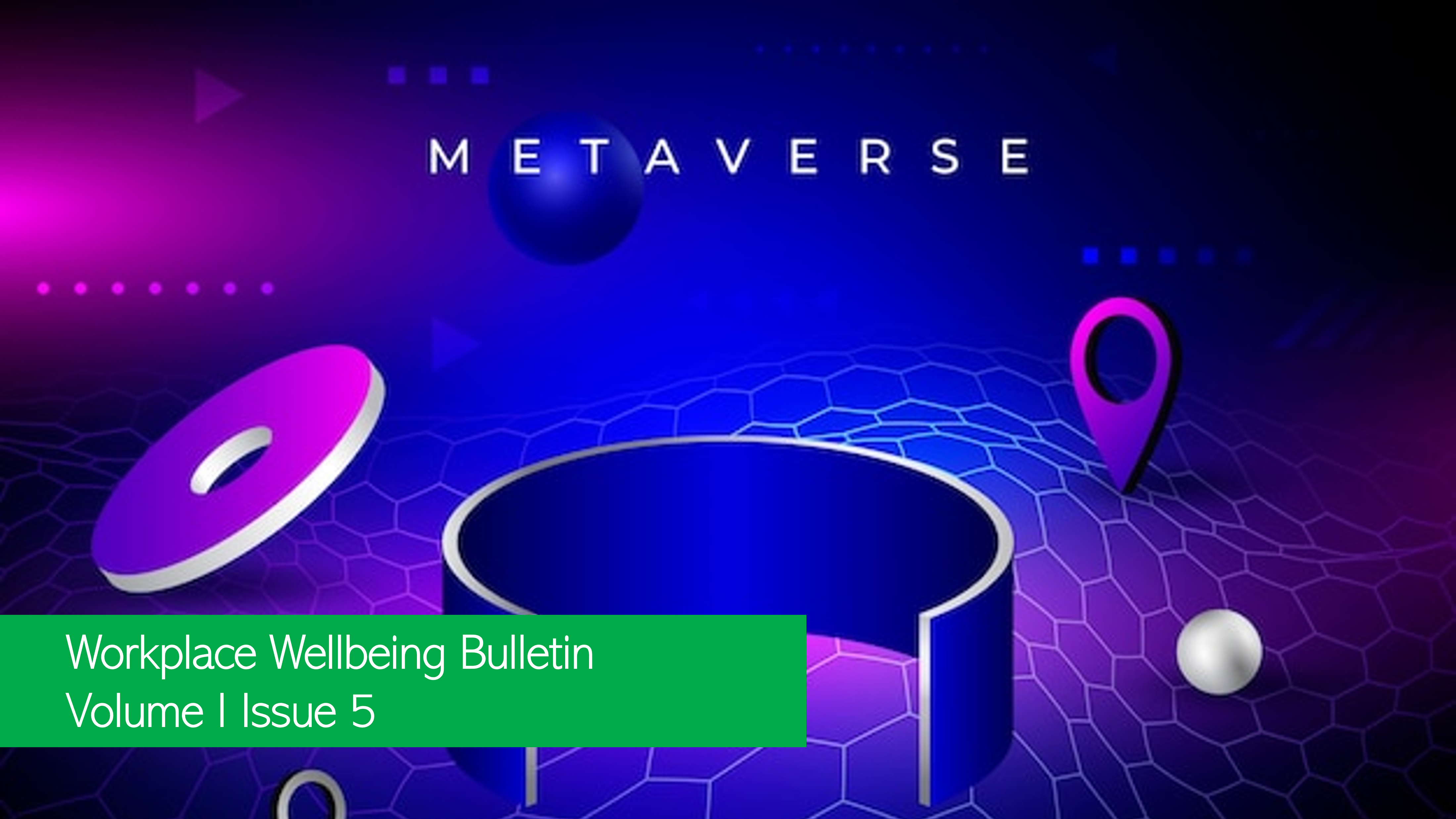 Workplace Wellbeing Bulletin 2022, issue 5, Denmark updates rules on remote work, Building Cyber Resilience with Security, Mental health in India, Hybrid Workplaces & Metaverse,