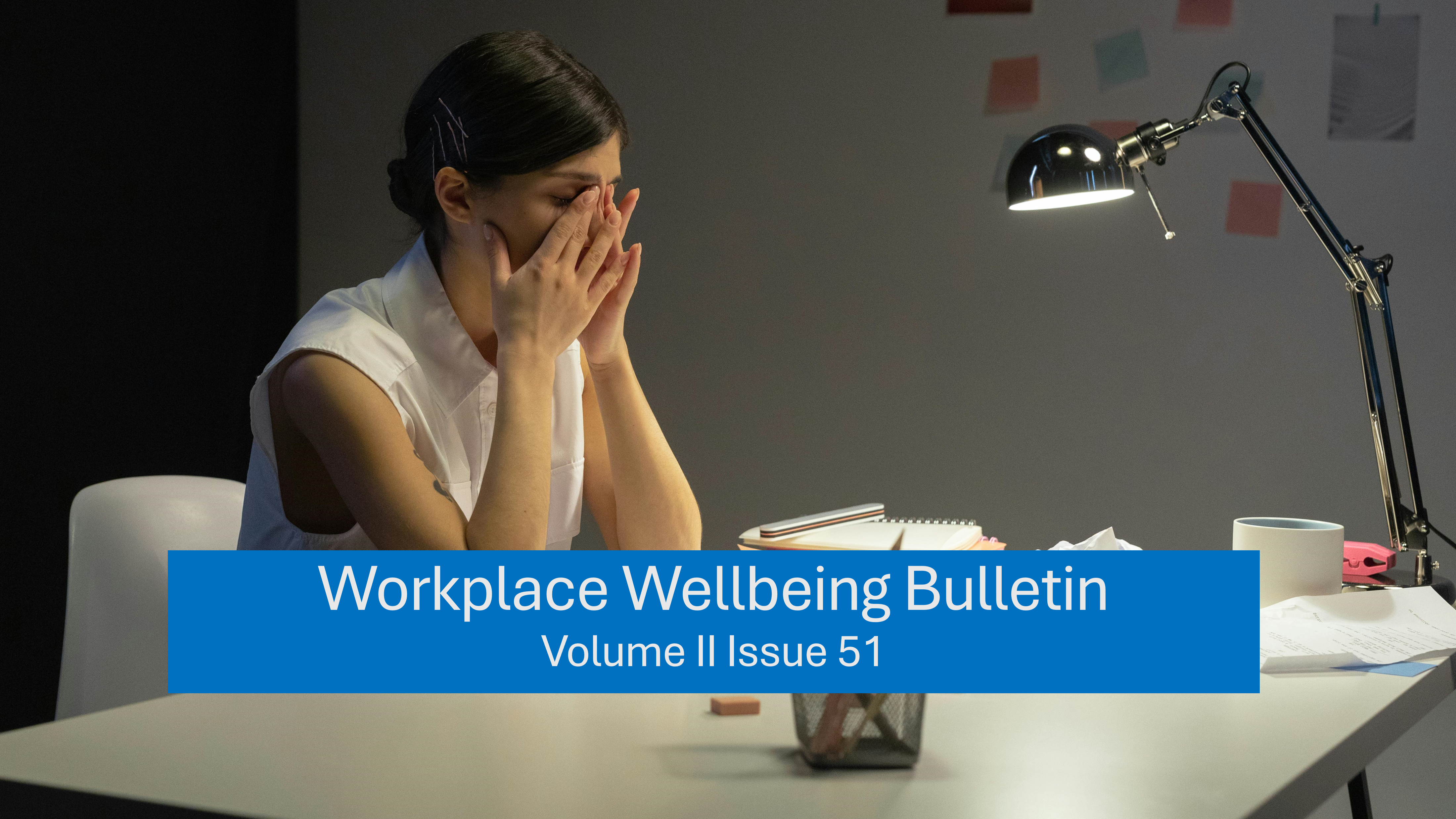Workplace Wellbeing Bulletin 2023, issue 51, physical wellbeing, emotional wellbeing, occupational wellbeing, social wellbeing, financial wellbeing, spiritual wellbeing, Menstrual leave, Paternity Leave , Work-Life Balance , workplace wellbeing trends , yoga nidra , improve sleep and boost memory