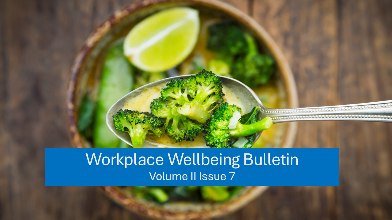 Workplace Wellbeing Bulletin 2023, issue 7, physical wellbeing, emotional wellbeing, occupational wellbeing, social wellbeing, financial wellbeing, spiritual wellbeing, Nutrition in the Workplace, Child care , New ‘Flex Index’ Is Collecting Companies’ Remote Work Policies In One Searchable Tool ,