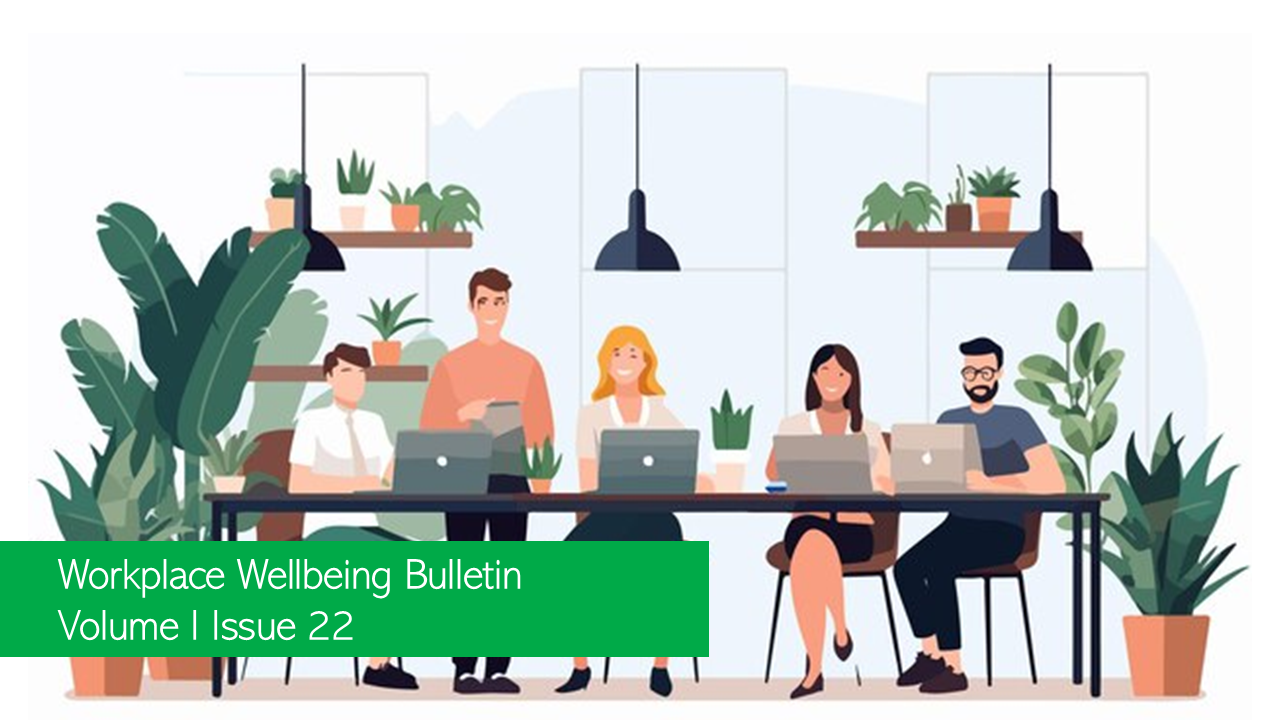 Workplace Wellbeing Bulletin 2022, issue 22, How employees' working hours, annual leave will change under the new labour laws , Microsoft announces four new employee workforce initiatives , UK advertisers focus on mental health, disability and LGBTQ+ workplace improvements , Majority of employees prefer hybrid work, 25% want to work remotely, Maintaining a Collaborative Culture in a Hybrid and Remote World