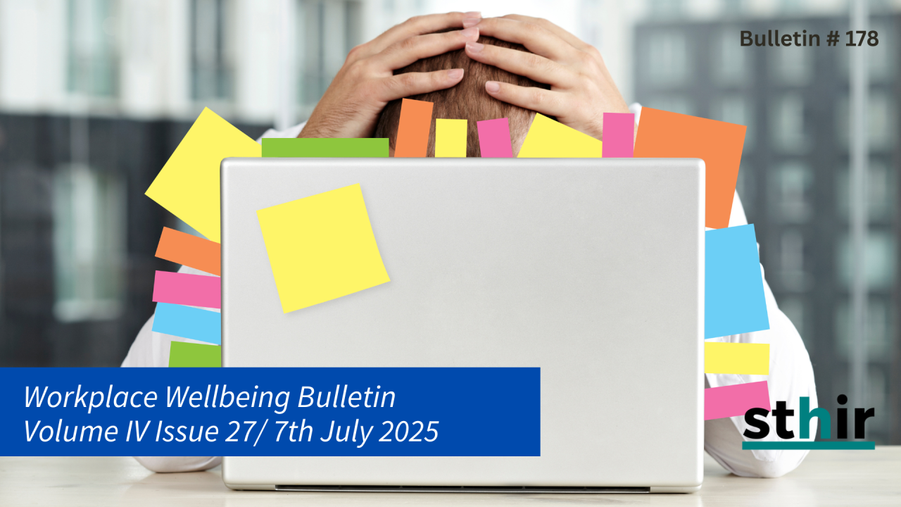 Workplace Wellbeing Bulletin 2025, issue 27, physical wellbeing, emotional wellbeing, occupational wellbeing, social wellbeing, financial wellbeing, spiritual wellbeing, workplace bullying and harassment , workplace sexual harassment, workplace behavior , Gen Z employees, workplace inclusion, diversity, LGBTQIA+ inclusion, Irregular employment , systemic discrimination ,
