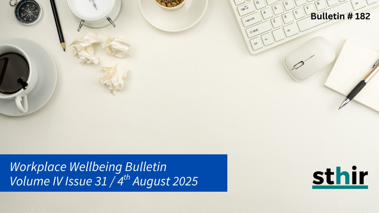 Workplace Wellbeing Bulletin 2025, issue 31, physical wellbeing, emotional wellbeing, occupational wellbeing, social wellbeing, financial wellbeing, spiritual wellbeing, Workplace wellness, mental wellness in the workplace, workplace flexibility , workplace policies , POSH, workplace safety , workplace inclusion